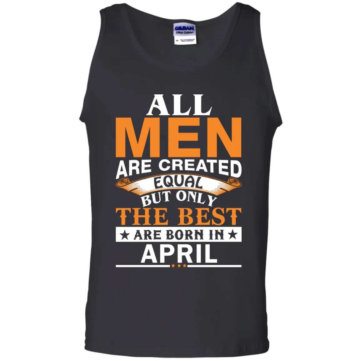 All Men Are Created Equal But Only The Best Are Born in April Shirt