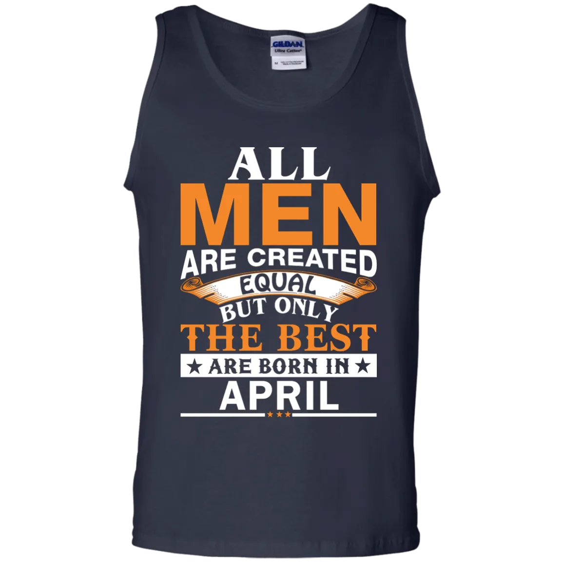 All Men Are Created Equal But Only The Best Are Born in April Shirt