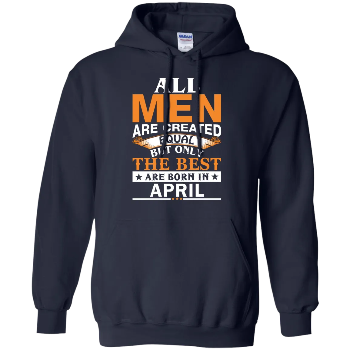 All Men Are Created Equal But Only The Best Are Born in April Shirt