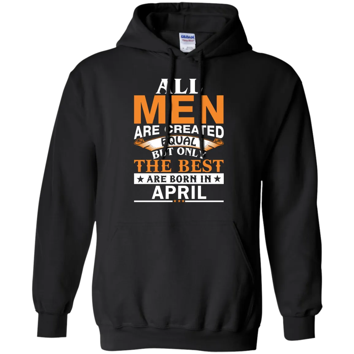 All Men Are Created Equal But Only The Best Are Born in April Shirt