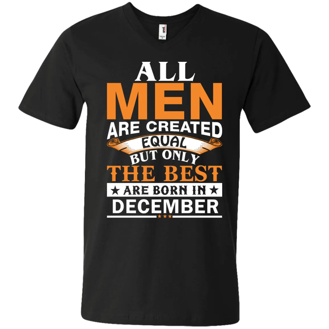 All Men Are Created Equal But Only The Best Are Born in December Shirt