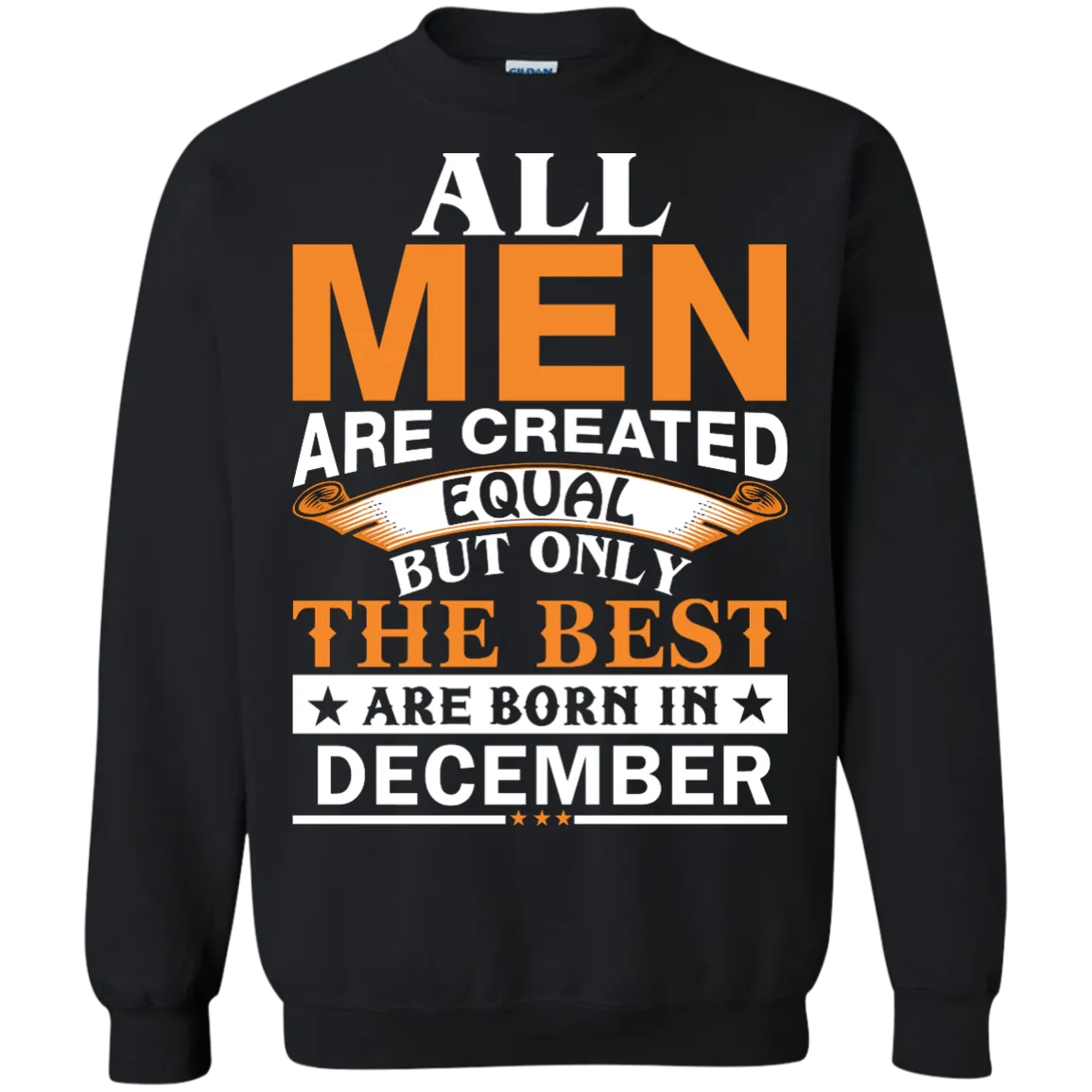 All Men Are Created Equal But Only The Best Are Born in December Shirt