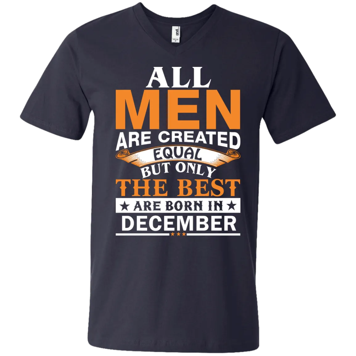 All Men Are Created Equal But Only The Best Are Born in December Shirt