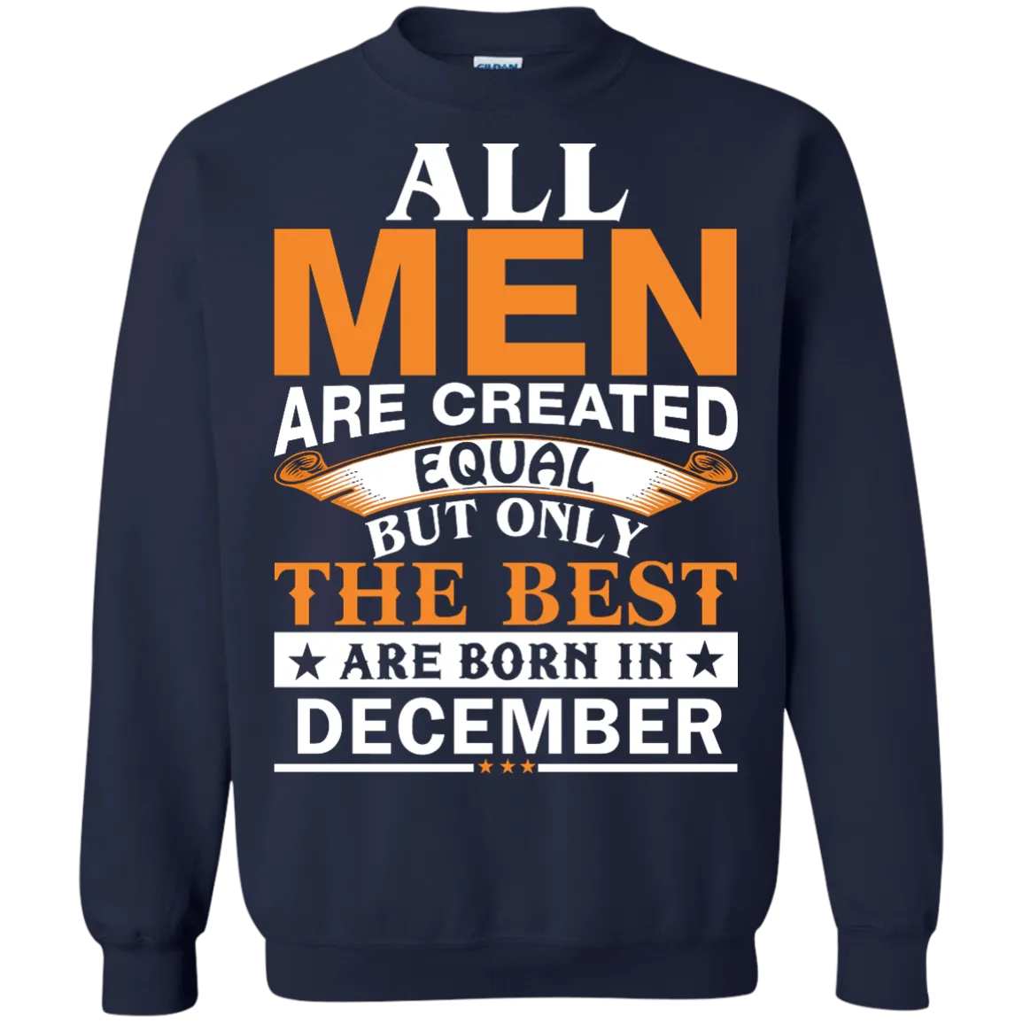 All Men Are Created Equal But Only The Best Are Born in December Shirt