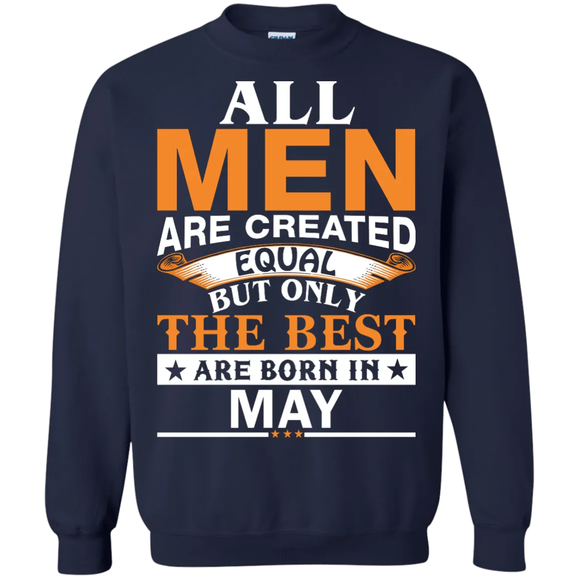 All Men Are Created Equal But Only The Best Are Born in May Shirt, Hoodie