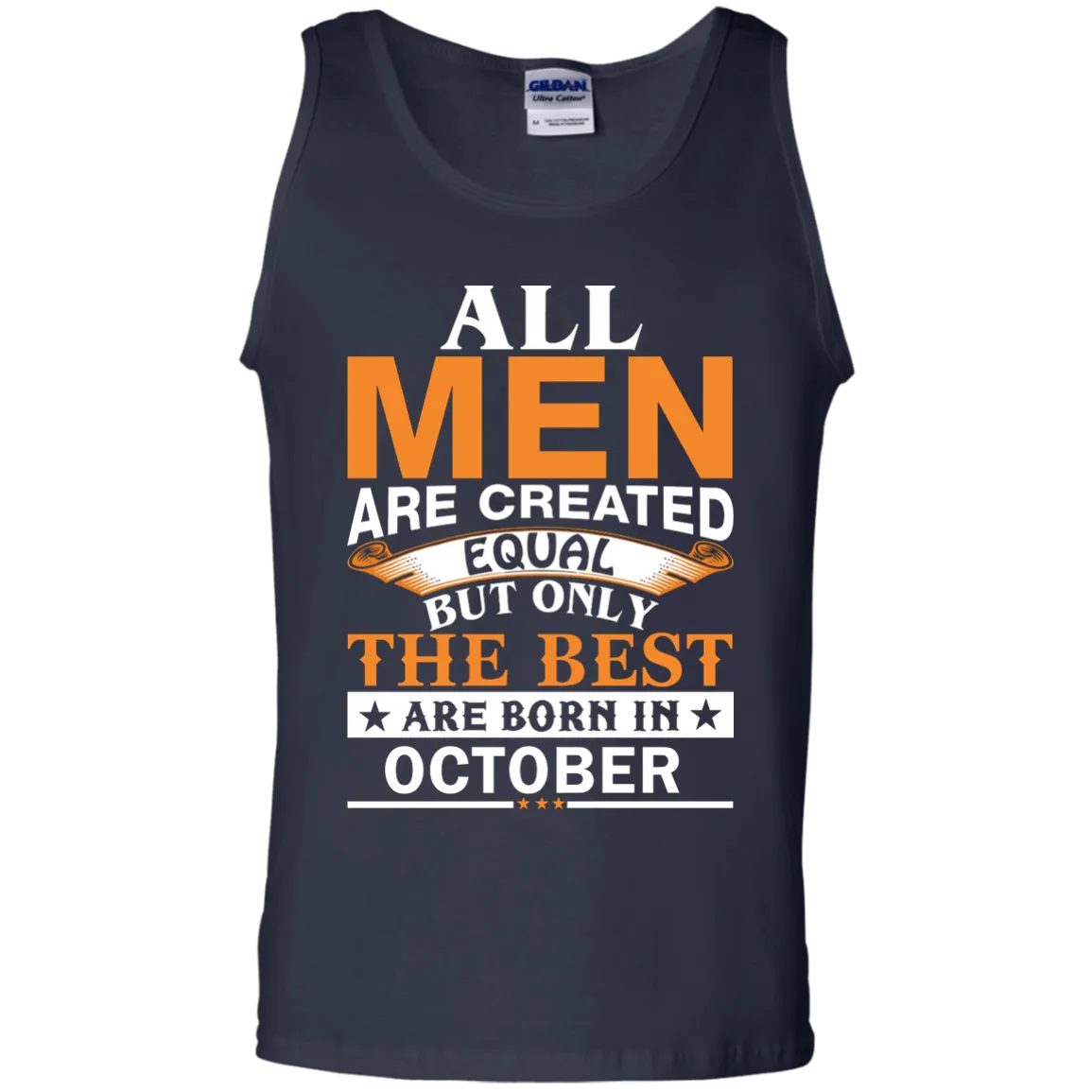 All Men Are Created Equal But Only The Best Are Born in October Shirt