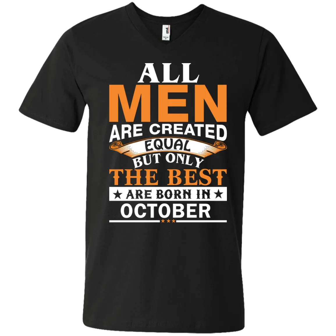 All Men Are Created Equal But Only The Best Are Born in October Shirt