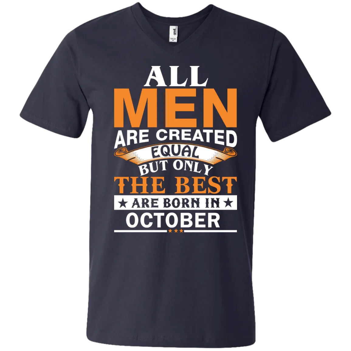 All Men Are Created Equal But Only The Best Are Born in October Shirt