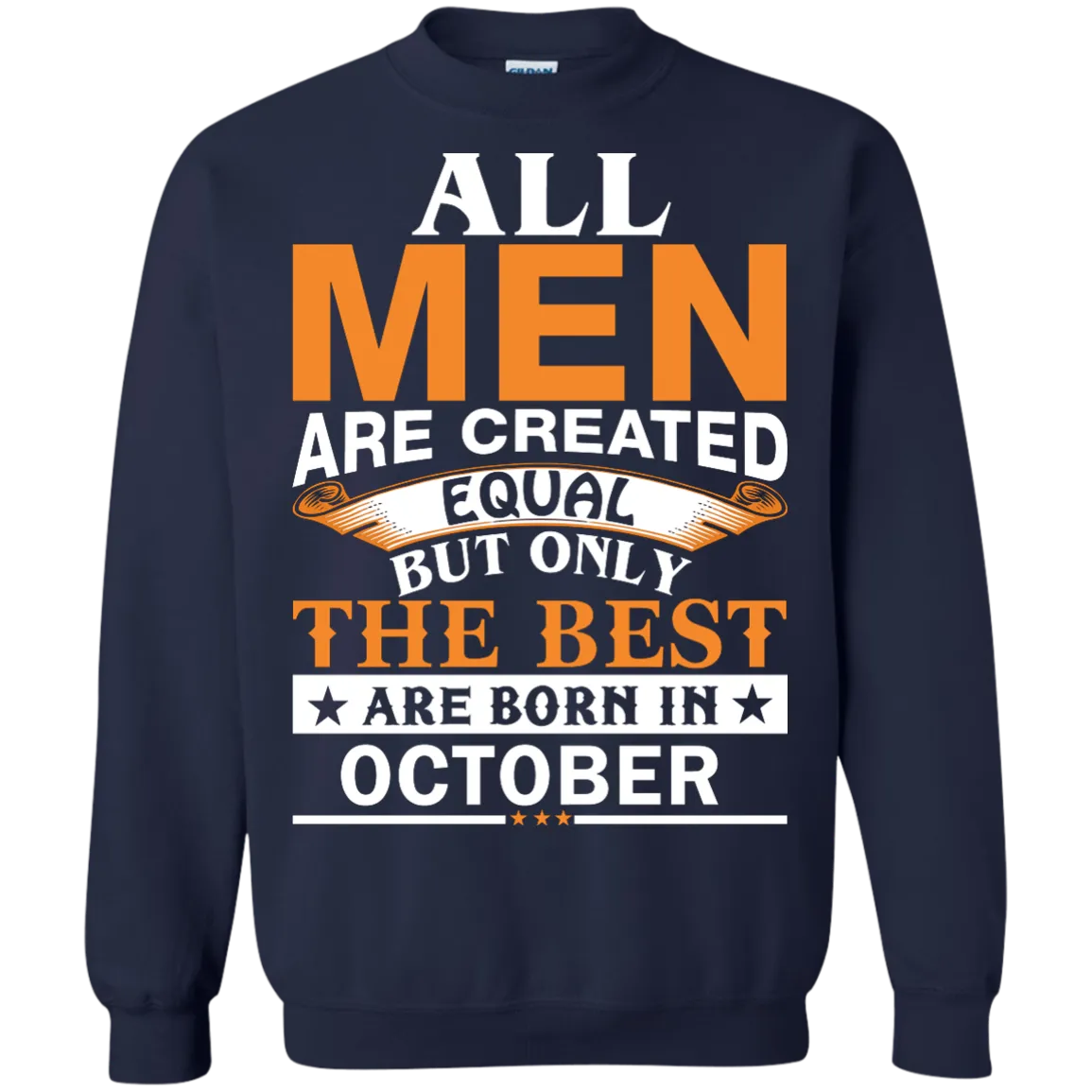 All Men Are Created Equal But Only The Best Are Born in October Shirt