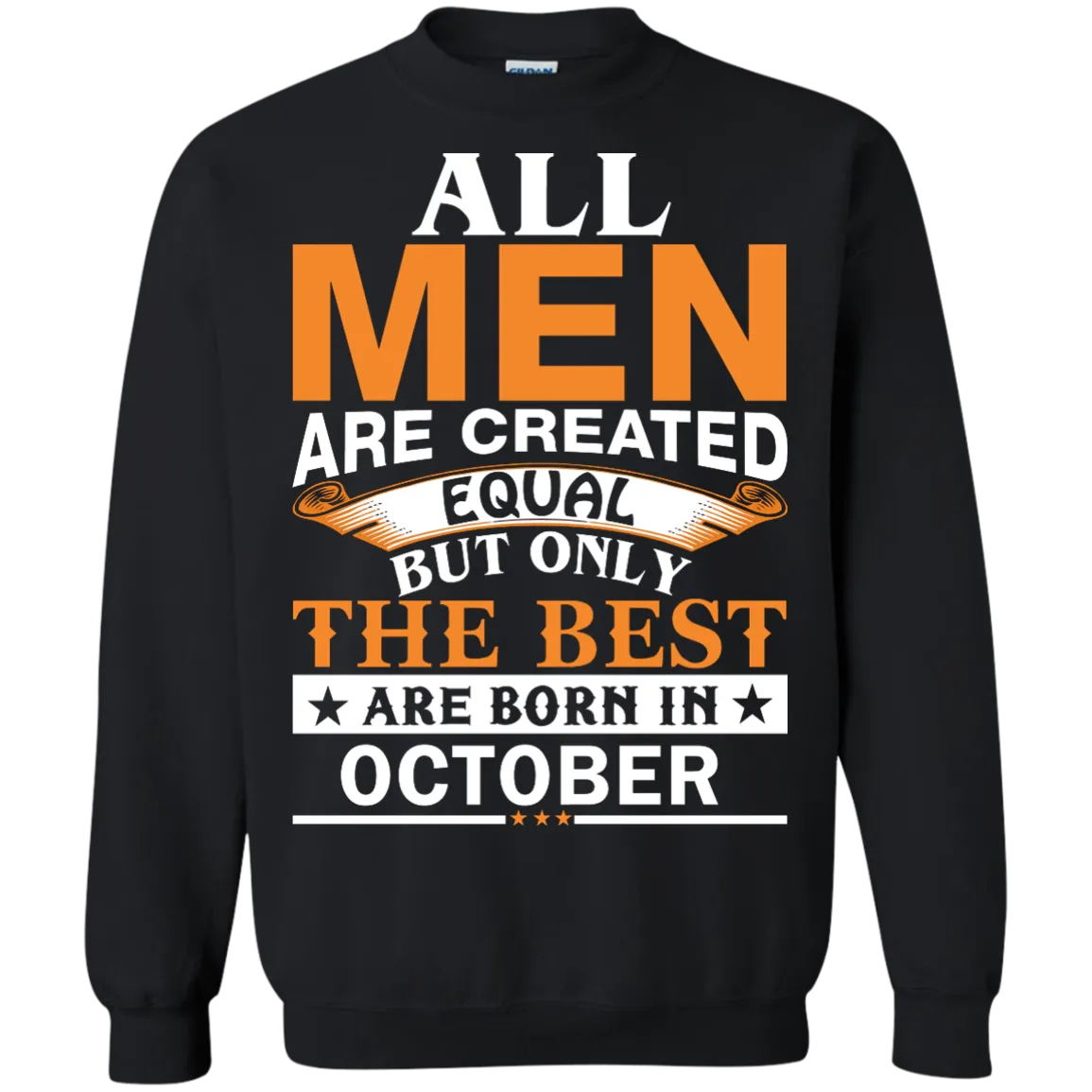 All Men Are Created Equal But Only The Best Are Born in October Shirt